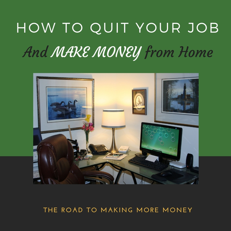 How to Quit Your Job and Make Money from Home