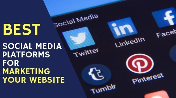 Best Social Media Platforms for Marketing Your Website