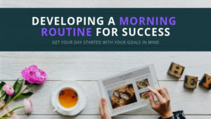 Developing a Morning Routine for Success