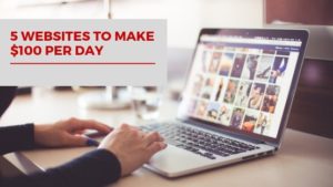 5 websites to make $100 per day